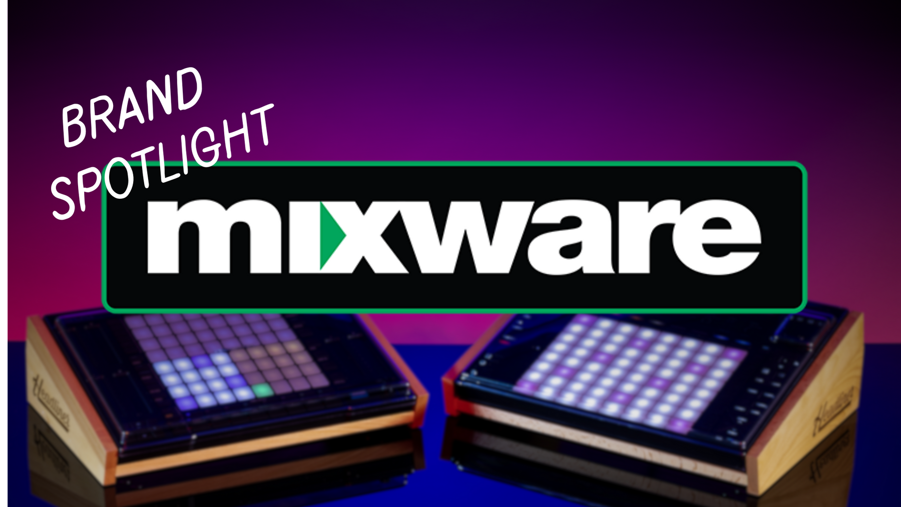 Spotlight on Mixware: Meet the Brands