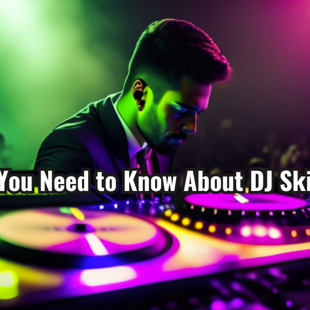 Everything You Need to Know About DJ Skill Mastery