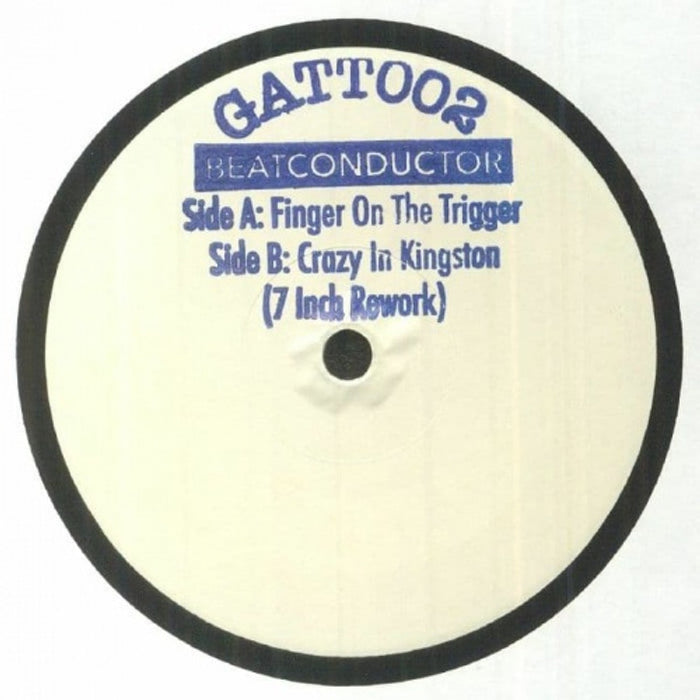 Beatconductor GATT002 ‎– Finger On The Trigger B/w Crazy In Kingston - 7" Vinyl