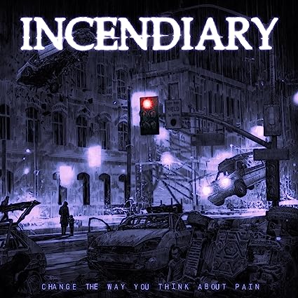 Incendiary Change The Way You Think About Pain