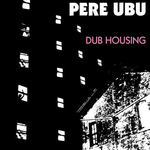 Pere Ubu - Dub Housing [LP]