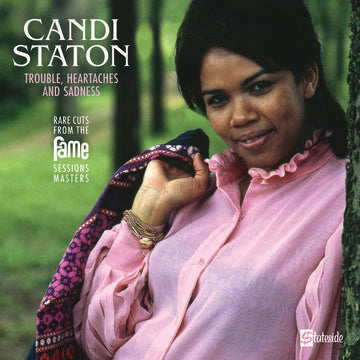 Staton, Candi - Trouble, Heartaches And Sadness (The Lost Fame Sessions Masters) - Vinyl LP - Rock and Soul DJ Equipment and Records