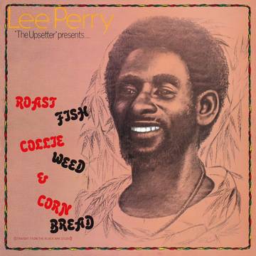 Perry, Lee - Roast Fish, Collie Weed, Corn Bread [LP] - Rock and Soul DJ Equipment and Records