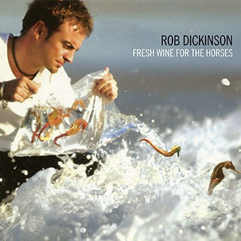 Rob Dickinson - Fresh Wine For The Horses [2LP] - RSDBF21