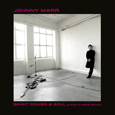 Marr, Johnny - Spirit, Power & Soul (Vince Clarke Remix) (RSD22 EX) - 12" Vinyl - RSD 2022
