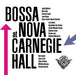 Various Artists - Bossa Nova At Carnegie Hall - Vinyl LP - RSD2023