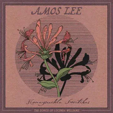 Lee, Amos - Honeysuckle Switches: The Songs Of Lucinda Williams - Vinyl LP - RSD 2023 - Black Friday