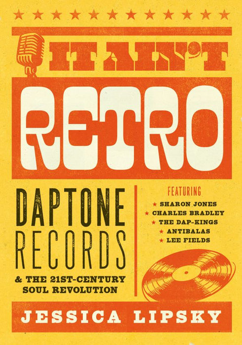 It Ain't Retro: Daptone Records and The 21st-Century Soul Revolution