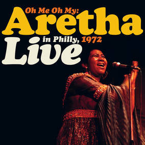 Aretha Franklin Oh Me Oh My: Aretha Live In Philly, 1972 (2 Lp's)