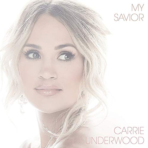 Carrie Underwood My Savior