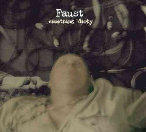 Faust SOMETHING DIRTY