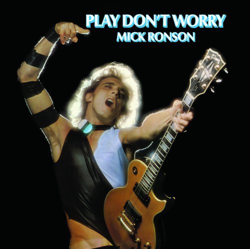 Mick Ronson PLAY DON'T WORRY